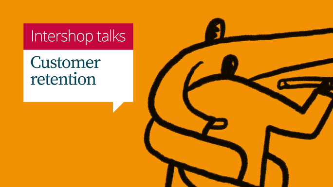 Intershop webinar: Customer Retention - Keep your customers for life!